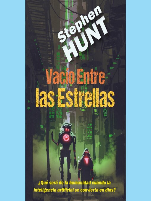 Title details for Vacío Entre las Estrellas by Stephen Hunt - Available